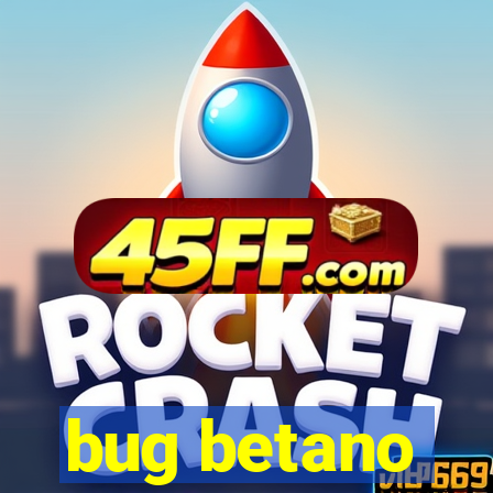 bug betano